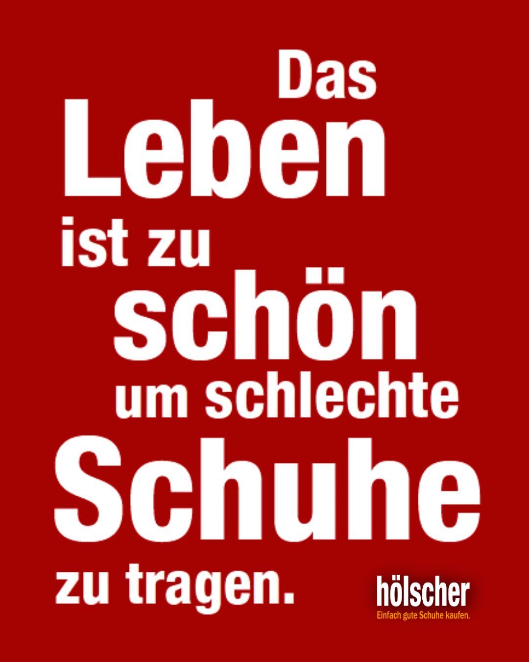 Zitat vom Fenster der Rathauspassage "Das Leben ist zu schön, um schlechte Schuhe zu tragen.